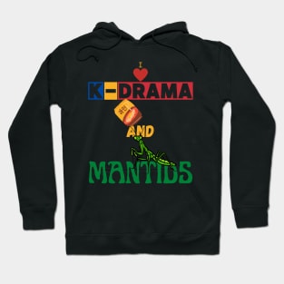 I Love K-Drama And Mantids Hoodie